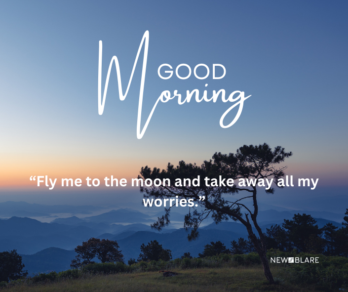 “Fly me to the moon and take away all my worries.”
Nature Good Morning Images