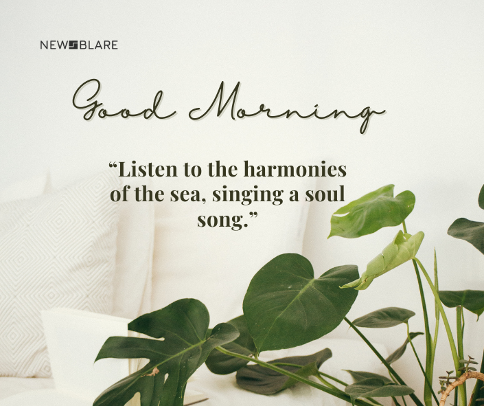 Beautiful Nature Good Morning Images for Instagram
“Listen to the harmonies of the sea, singing a soul song.”