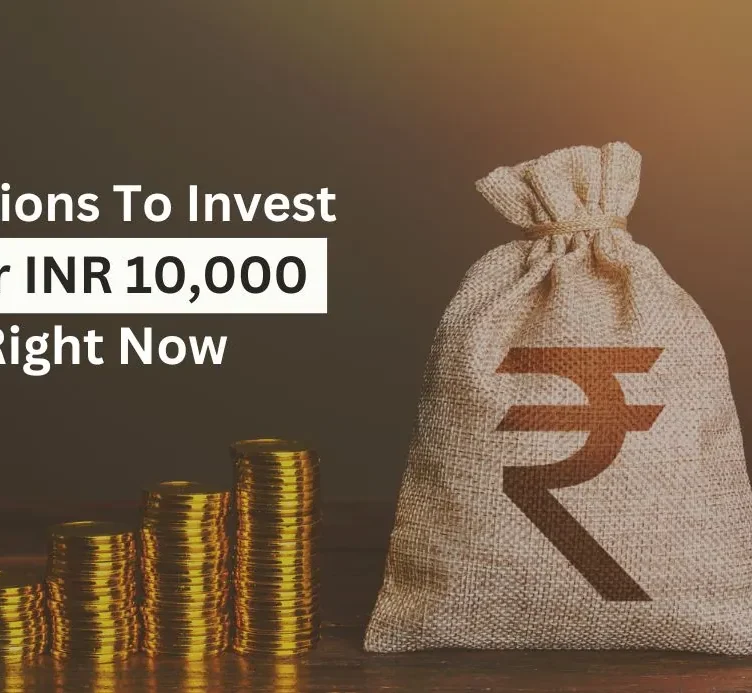 Where should I invest INR 10000 right now