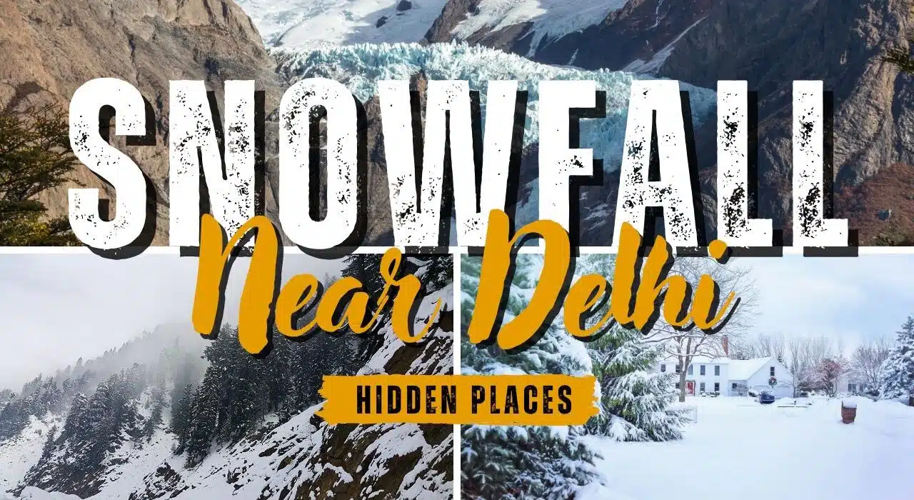 Top 5 places near Delhi for snowfall to visit this December