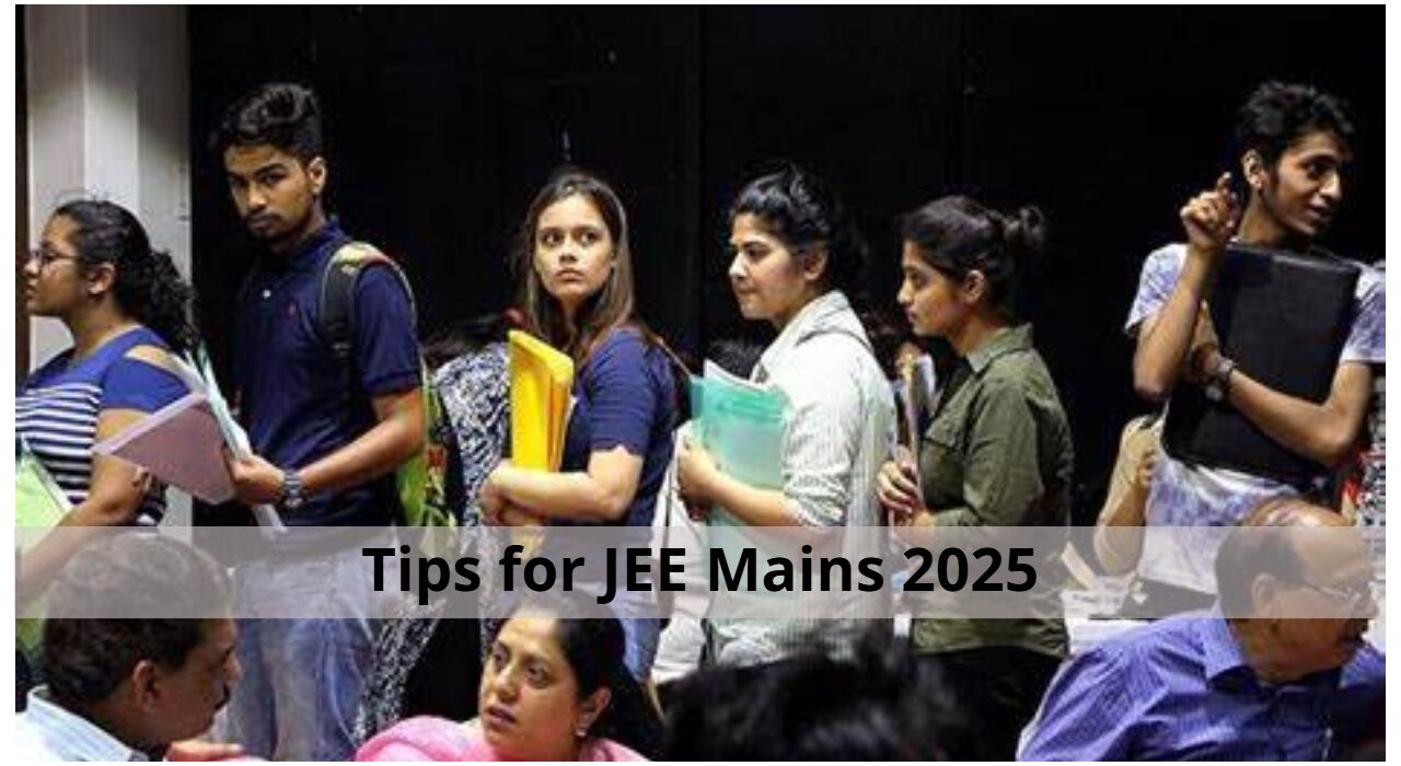 Expert tips for JEE Mains 2025 preparation to succeed