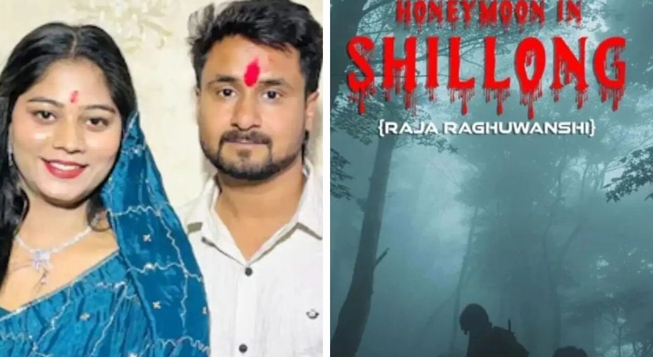 Raja Raghuvanshi murder set to Framed into Film, Honeymoon in Shillong