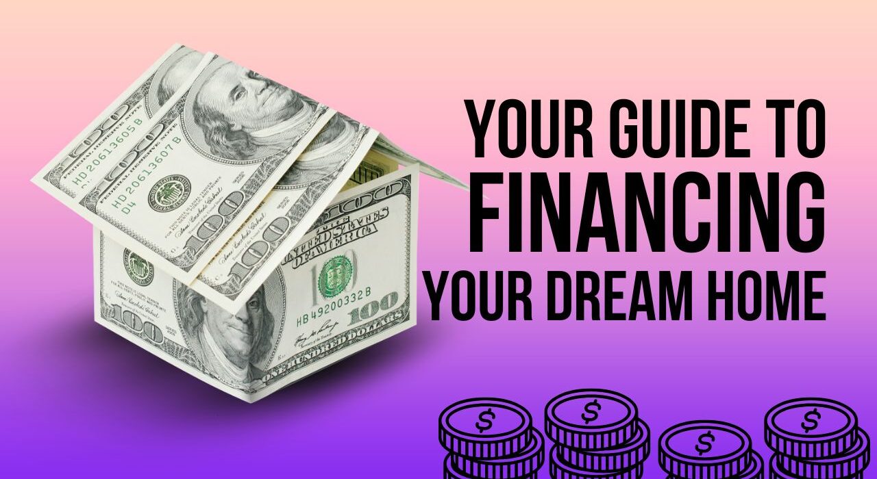 Your Guide to Financing Your Dream Home